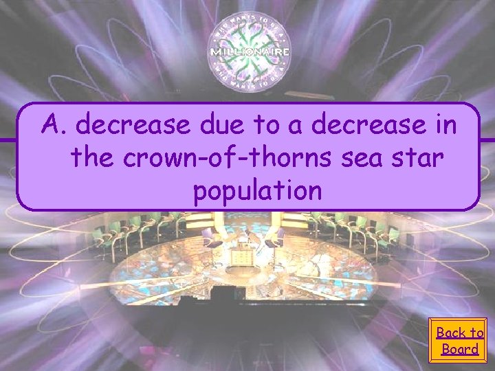 A. decrease due to a decrease in the crown-of-thorns sea star population Back to