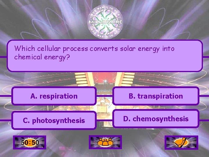 Which cellular process converts solar energy into chemical energy? A. respiration B. transpiration C.