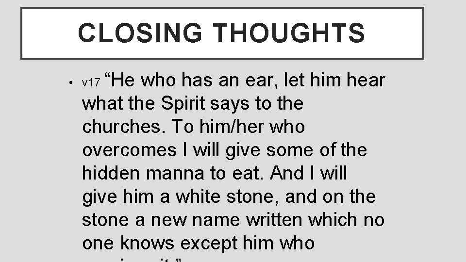 CLOSING THOUGHTS “He who has an ear, let him hear what the Spirit says