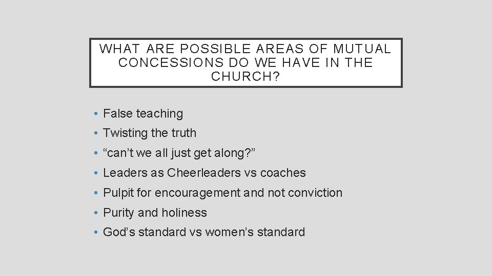 WHAT ARE POSSIBLE AREAS OF MUTUAL CONCESSIONS DO WE HAVE IN THE CHURCH? •