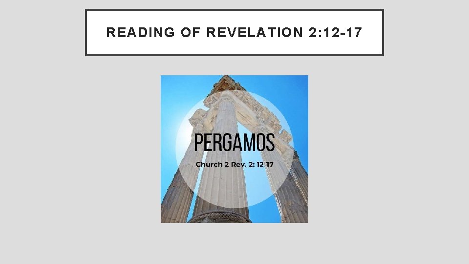 READING OF REVELATION 2: 12 -17 