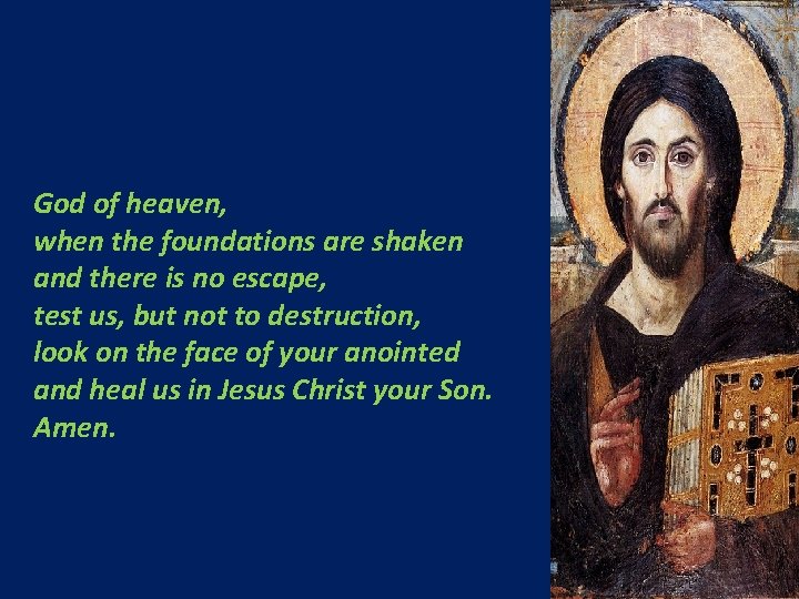 God of heaven, when the foundations are shaken and there is no escape, test