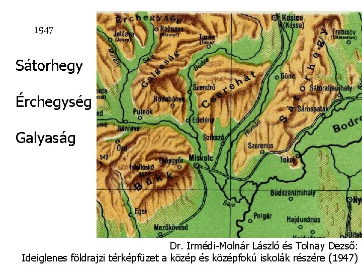 1947 Sátorhegy Érchegység Galyaság Dr. Irmédi-Molnár László és Tolnay Dezső: Ideiglenes földrajzi térképfüzet a