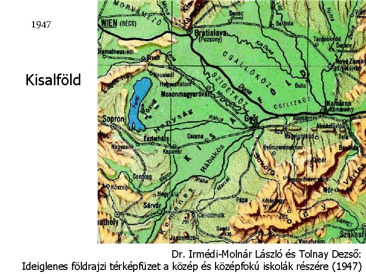 1947 Kisalföld Dr. Irmédi-Molnár László és Tolnay Dezső: Ideiglenes földrajzi térképfüzet a közép és 1947 Kisalföld Dr. Irmédi-Molnár László és Tolnay Dezső: Ideiglenes földrajzi térképfüzet a közép és