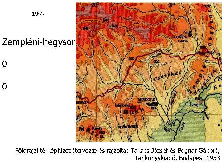 1953 Zempléni-hegysor 0 0 Földrajzi térképfüzet (tervezte és rajzolta: Takács József és Bognár Gábor),