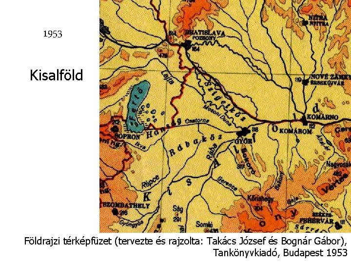 1953 Kisalföld Földrajzi térképfüzet (tervezte és rajzolta: Takács József és Bognár Gábor), Tankönyvkiadó, Budapest