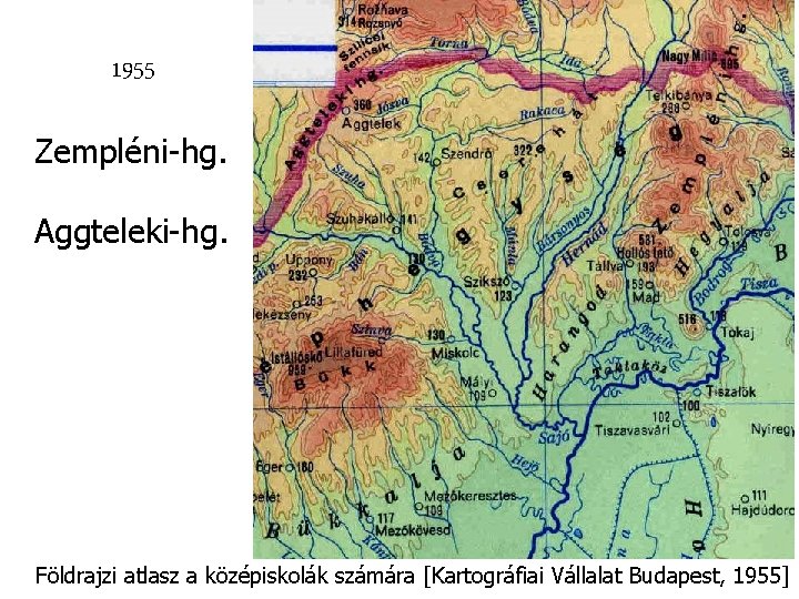 1955 Zempléni-hg. Aggteleki-hg. Földrajzi atlasz a középiskolák számára [Kartográfiai Vállalat Budapest, 1955] 