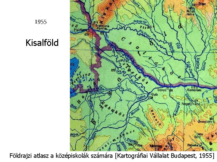 1955 Kisalföld Földrajzi atlasz a középiskolák számára [Kartográfiai Vállalat Budapest, 1955] 