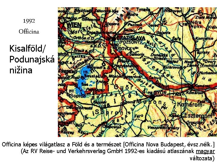 1992 Officina Kisalföld/ Podunajská nižina Officina képes világatlasz a Föld és a természet [Officina