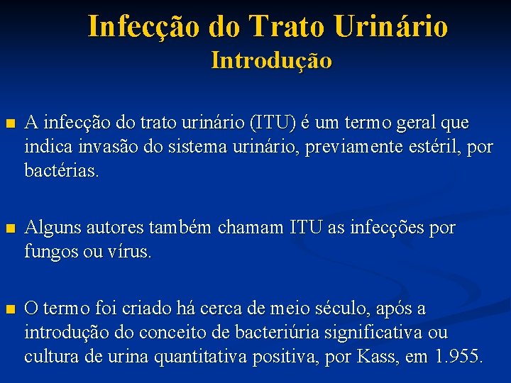 Infecção do Trato Urinário Introdução n A infecção do trato urinário (ITU) é um