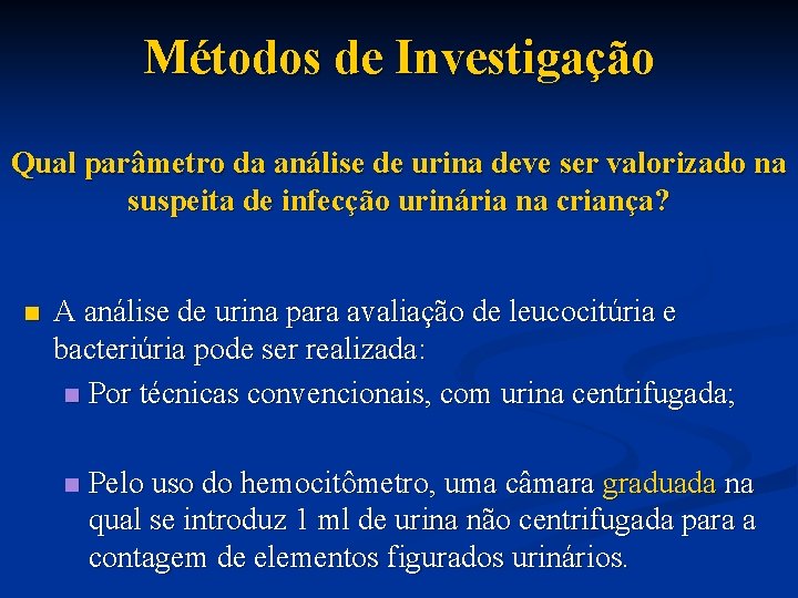 Métodos de Investigação Qual parâmetro da análise de urina deve ser valorizado na suspeita