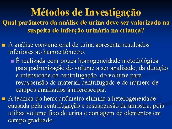 Métodos de Investigação Qual parâmetro da análise de urina deve ser valorizado na suspeita