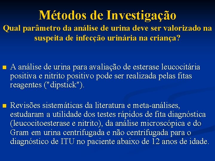 Métodos de Investigação Qual parâmetro da análise de urina deve ser valorizado na suspeita