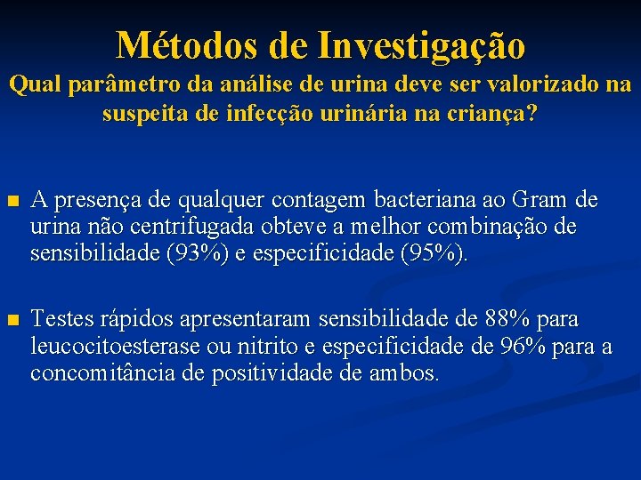 Métodos de Investigação Qual parâmetro da análise de urina deve ser valorizado na suspeita