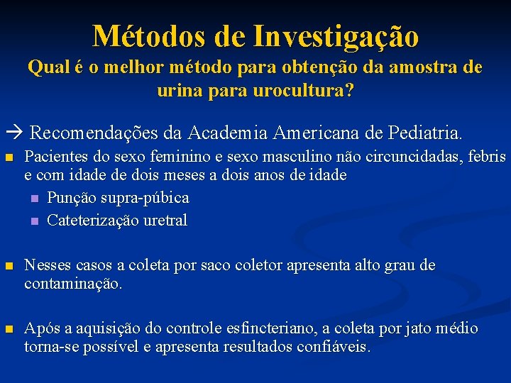 Métodos de Investigação Qual é o melhor método para obtenção da amostra de urina