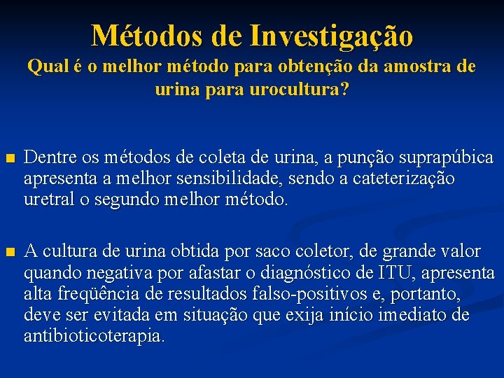 Métodos de Investigação Qual é o melhor método para obtenção da amostra de urina
