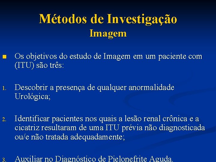 Métodos de Investigação Imagem n Os objetivos do estudo de Imagem em um paciente