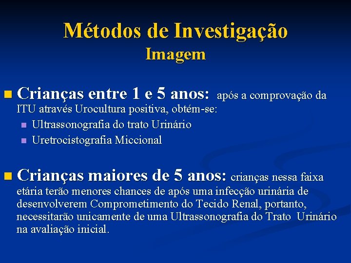 Métodos de Investigação Imagem n Crianças entre 1 e 5 anos: após a comprovação