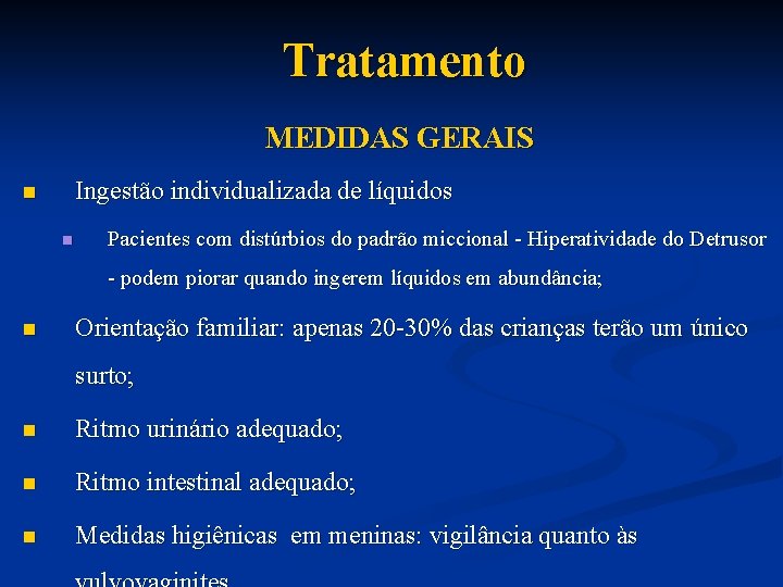 Tratamento MEDIDAS GERAIS Ingestão individualizada de líquidos n n Pacientes com distúrbios do padrão