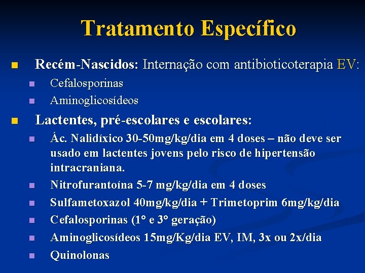 Tratamento Específico n Recém-Nascidos: Internação com antibioticoterapia EV: n n n Cefalosporinas Aminoglicosídeos Lactentes,