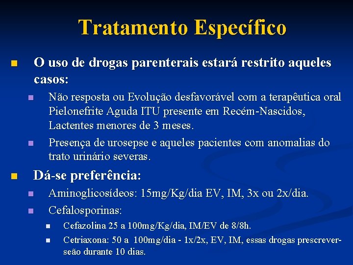 Tratamento Específico n O uso de drogas parenterais estará restrito aqueles casos: n n