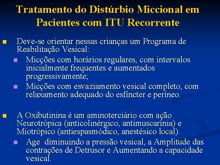 Tratamento do Distúrbio Miccional em Pacientes com ITU Recorrente n Deve-se orientar nessas crianças