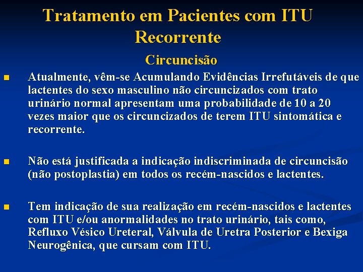 Tratamento em Pacientes com ITU Recorrente Circuncisão n Atualmente, vêm-se Acumulando Evidências Irrefutáveis de