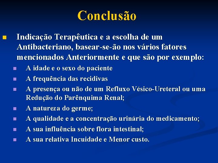 Conclusão n Indicação Terapêutica e a escolha de um Antibacteriano, basear-se-ão nos vários fatores