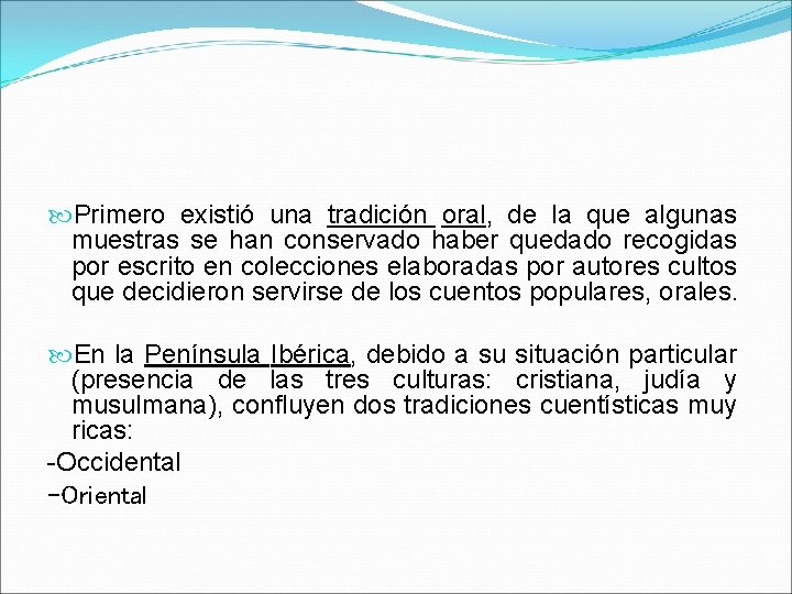  Primero existió una tradición oral, de la que algunas muestras se han conservado