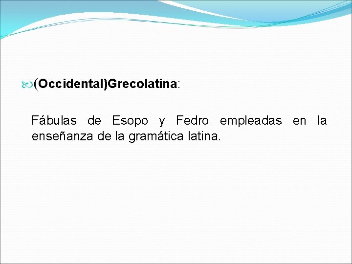  (Occidental)Grecolatina: Fábulas de Esopo y Fedro empleadas en la enseñanza de la gramática