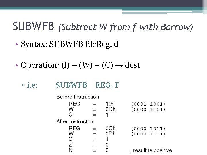 SUBWFB (Subtract W from f with Borrow) • Syntax: SUBWFB file. Reg, d •