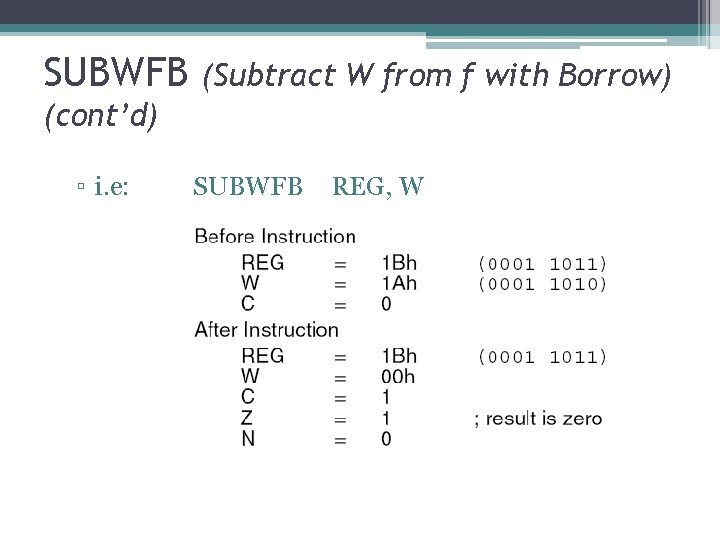 SUBWFB (Subtract W from f with Borrow) (cont’d) ▫ i. e: SUBWFB REG, W