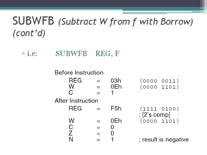 SUBWFB (Subtract W from f with Borrow) (cont’d) ▫ i. e: SUBWFB REG, F