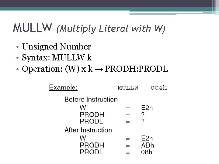 MULLW (Multiply Literal with W) • Unsigned Number • Syntax: MULLW k • Operation: