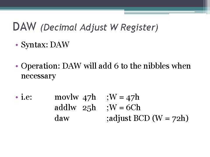 DAW (Decimal Adjust W Register) • Syntax: DAW • Operation: DAW will add 6