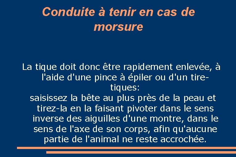 Conduite à tenir en cas de morsure La tique doit donc être rapidement enlevée,