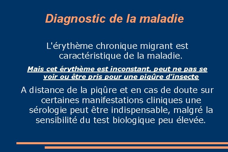 Diagnostic de la maladie L'érythème chronique migrant est caractéristique de la maladie. Mais cet