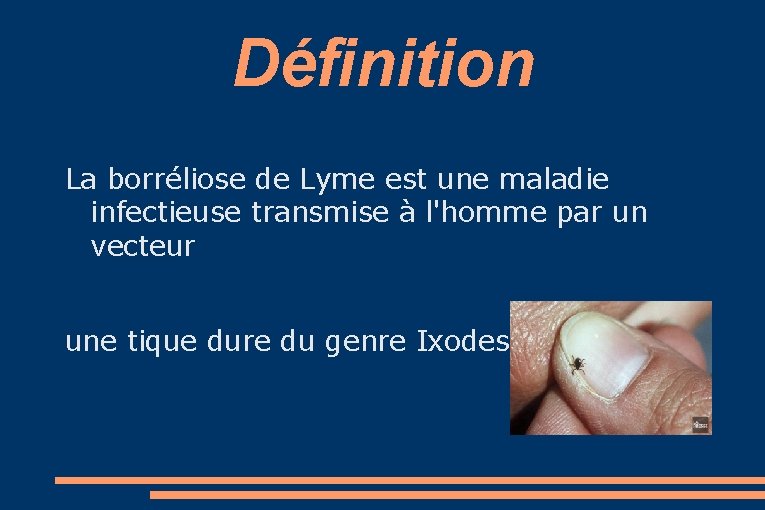 Définition La borréliose de Lyme est une maladie infectieuse transmise à l'homme par un