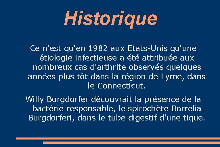 Historique Ce n'est qu'en 1982 aux Etats-Unis qu'une étiologie infectieuse a été attribuée aux