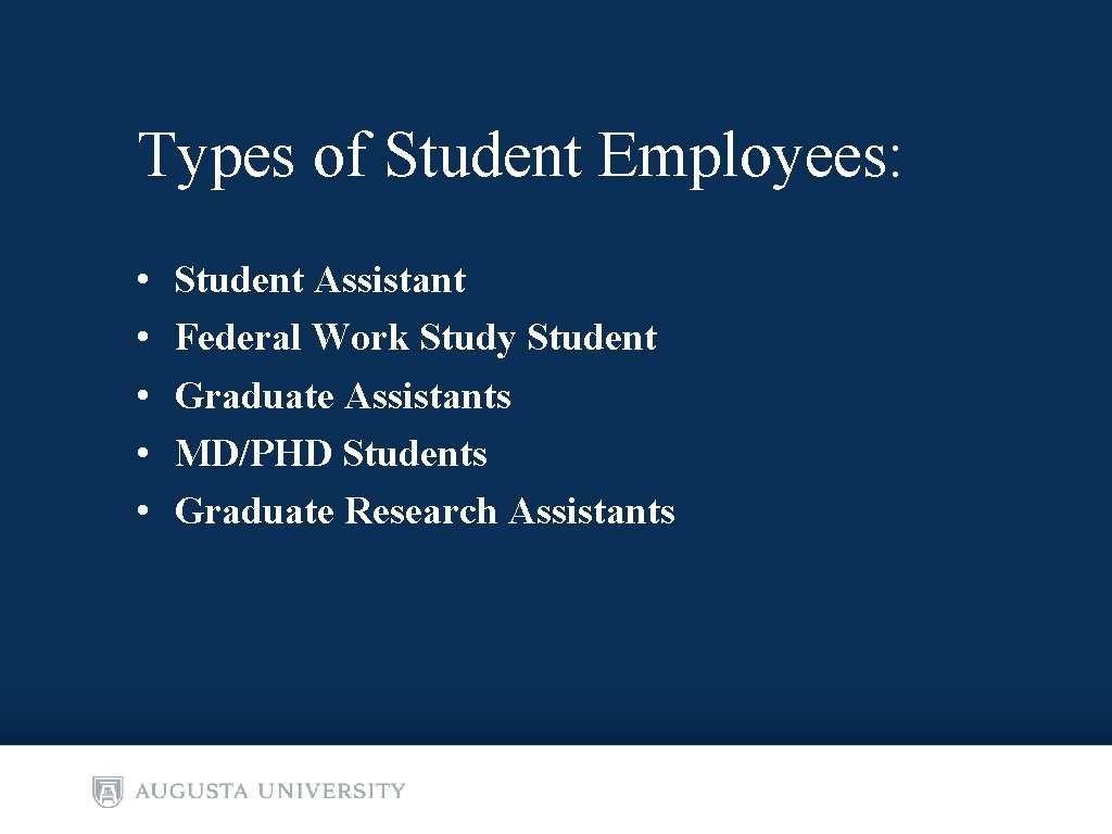 Types of Student Employees: • • • Student Assistant Federal Work Study Student Graduate