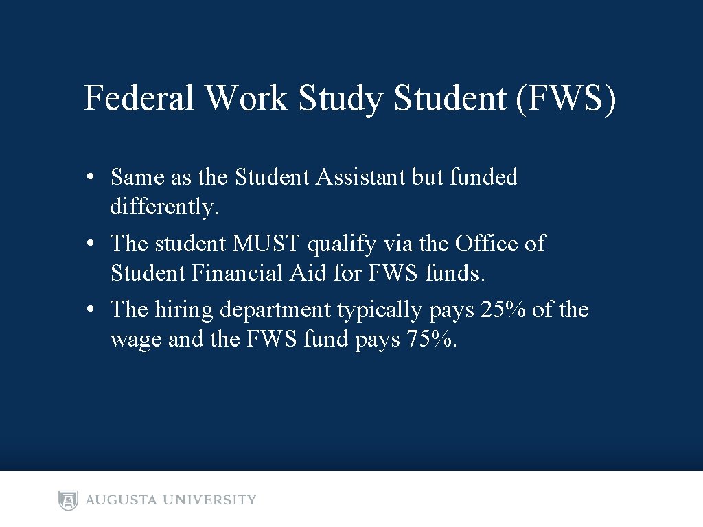 Federal Work Study Student (FWS) • Same as the Student Assistant but funded differently.