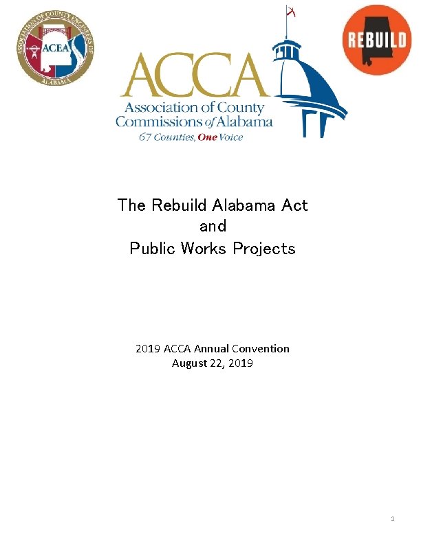 The Rebuild Alabama Act and Public Works Projects 2019 ACCA Annual Convention August 22,