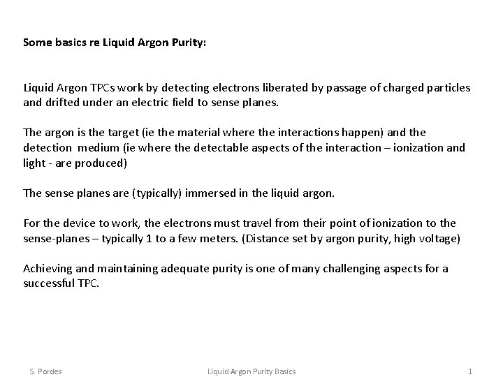 Some basics re Liquid Argon Purity: Liquid Argon TPCs work by detecting electrons liberated