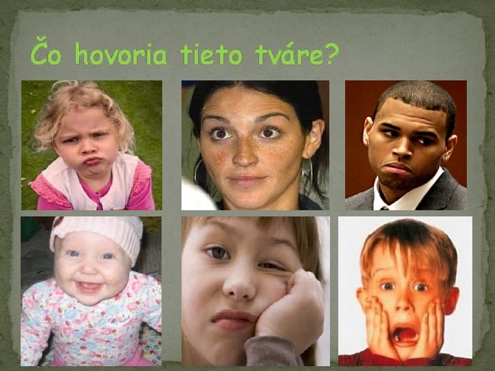 Čo hovoria tieto tváre? 