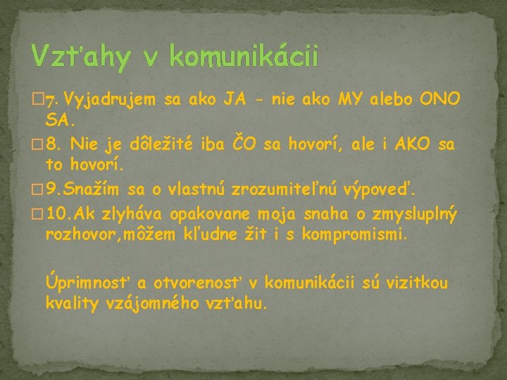 Vzťahy v komunikácii � 7. Vyjadrujem sa ako JA - nie ako MY alebo