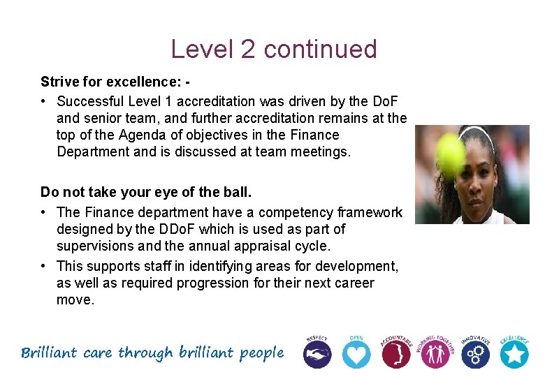 Level 2 continued Strive for excellence: • Successful Level 1 accreditation was driven by