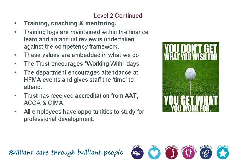  • • Level 2 Continued Training, coaching & mentoring. Training logs are maintained