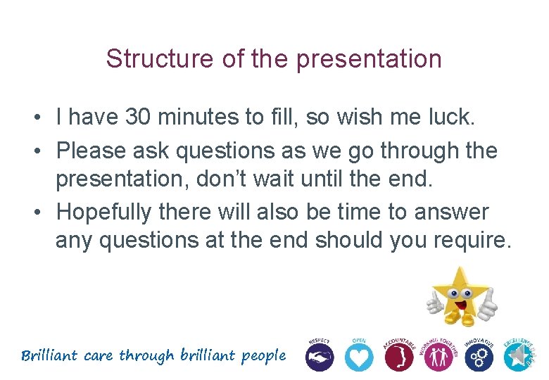 Structure of the presentation • I have 30 minutes to fill, so wish me