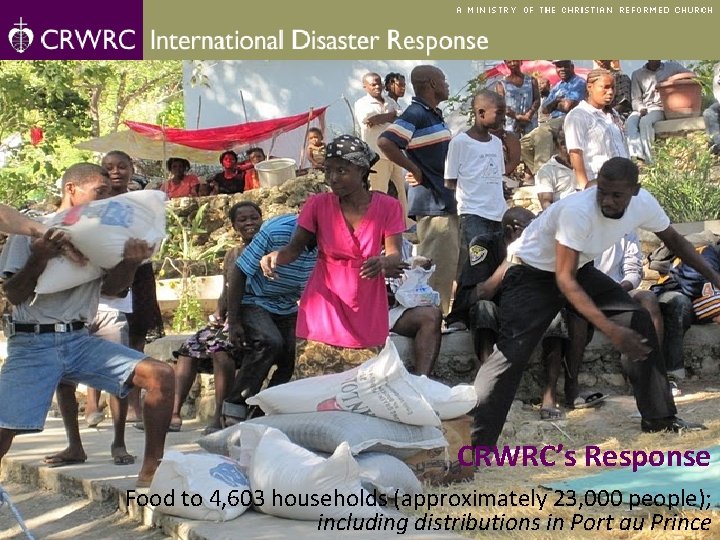CRWRC’s Response Food to 4, 603 households (approximately 23, 000 people); including distributions in