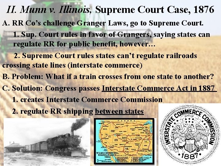 II. Munn v. Illinois, Supreme Court Case, 1876 A. RR Co’s challenge Granger Laws,